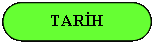 Rechteck: abgerundete Ecken: TARİH